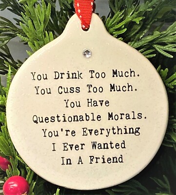 You Drink Too Much Cuss Too Much Questionable Morals Ornament Gift Christmas