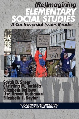 (Re)Imagining Elementary Social Studies: A Controversial Issues Reader (Teac...