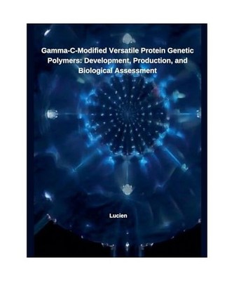 Gamma-C-Modified Versatile Protein Genetic Polymers: Development, Production, an