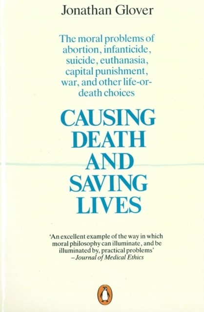 Causing Death and Saving Lives by Jonathan Glover (Paperback Book)