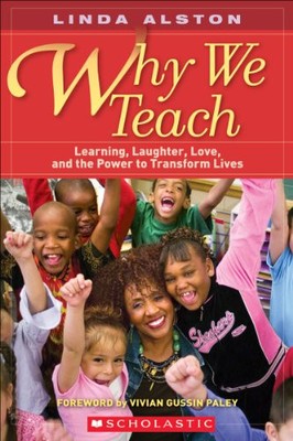 WHY WE TEACH: LEARNING, LAUGHTER, LOVE, AND THE POWER TO By Linda Alston **NEW**