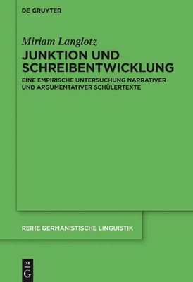 Junktion und Schreibentwicklung: Eine empirische Untersuchung narrativer und arg