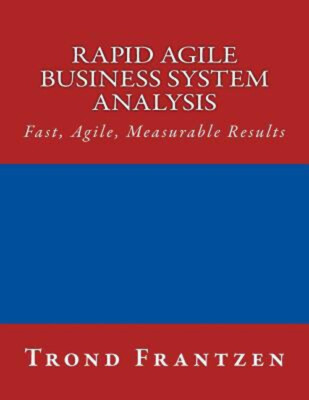 Rapid Agile Business System Analysis : Fast, Agile, Measurable Re
