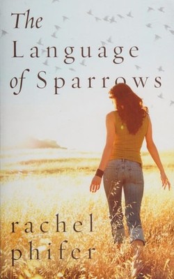 The Language of Sparrows by Phifer, Rachel, Good Book