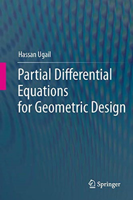Partial Differential Equations for Geometric Design -  NEW Hassan Ugail 2011