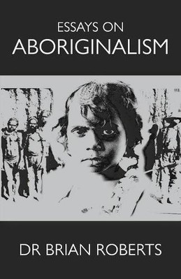 Brian Roberts Essays on Aboriginalism (Taschenbuch)