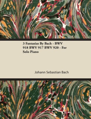Bach - 3 Fantasias By  - BWV 918 BWV 917 BWV 920 - For Solo Piano - Ne - X555z