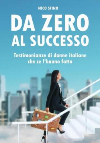 Thumbnail - Da Zero Al Successo Testimonianze Di Donne Italiane Che Ce L'hanno