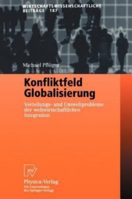 Konfliktfeld Globalisierung : Verteilungs Und Umweltprobleme Der Weltwirtscha...