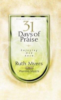 31 Days of Praise: Enjoying God Anew by Myers, Ruth