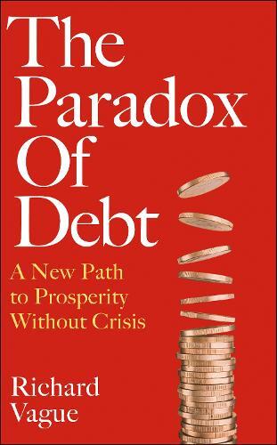 Richard Vague The Paradox of Debt (Copertina rigida)