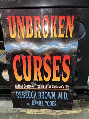 Unbroken Curses: Hidden Source of Trouble in the Christians Life. Brown C11