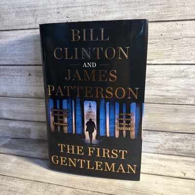 New! The First Gentleman by Bill Clinton And James Patterson (2025, HC) First Ed