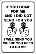 IF YOU COME FOR ME, PISTOLS, HAND GUNS, 8"X12" ALUM SIGN 2ND AMENDMENT 