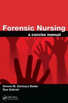 Forensic Nursing : A Concise Manual, Paperback by Bader, Donna M. Garbacz; Ga...