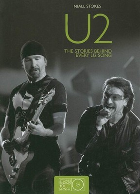 U2: The Stories Behind Every U2 Song (Stories Behind the Songs)