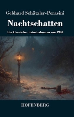 Nachtschatten: Ein klassischer Kriminalroman von 1920 by Gebhard Sch?tzler-Peras