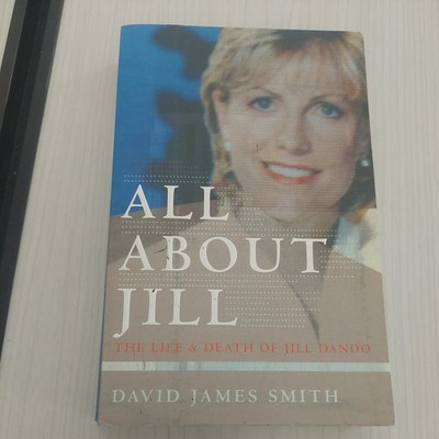 All About Jill: The Life and Death of Jill Dando-David James S ..9780751532814