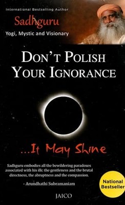 Don't Polish Your Ignorance....it may shine