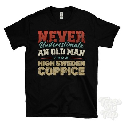 NIEMALS UNTERSCHÄTZEN SIE EINEN ALTEN MANN AUS HOCHSCHWEDEN COPPICE T-SHIRT Weihnachtsgeschenk