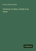 Horace Elisha Scudder | The Book Of Fables. Chiefly From Aesop | Taschenbuch