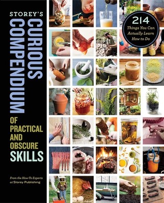 Storey's Curious Compendium of Practical and Obscure Skills: 214 Things You ...