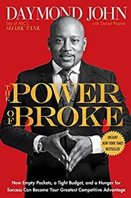 The Power of Broke : How Empty Pockets, a Tight Budget, and a Hun