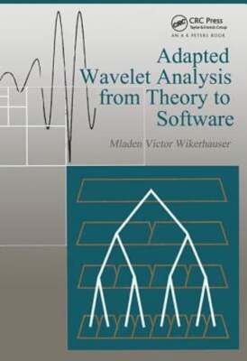Adapted Wavelet Analysis: From Theory to Software by Mladen Victor Wickerhauser