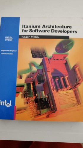 ITANIUM ARCHITECTURE FOR SOFTWARE DEVELOPERS By Walter A. Triebel NEW - 第 1/1 張圖片