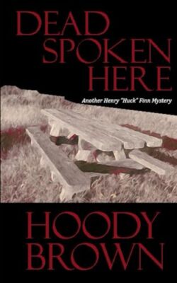 Brown - Dead Spoken Here  Another Henry Huck Finn Mystery - New pape - X555z