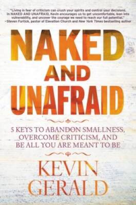 Naked and Unafraid: 5 Keys to Abandon Smallness, Overcome Criticism, - VERY GOOD