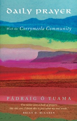Daily Prayer with the Corrymeela Community by Padraig O Tuama PAPERBACK