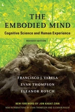 The Embodied Mind, revised edition: Cognitive Science and Human Experience (...