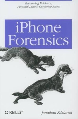 iPhone Forensics: Recovering Evidence, Personal Data, and Corporate - GOOD