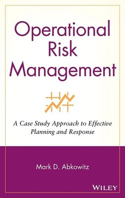 Operational Risk Management: A Case Study Approach to Effective Planning and Res