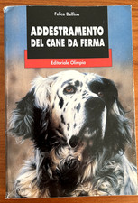 ADDESTRAMENTO DEL CANE DA FERMA - FELICE DELFINO - ED.OLIMPIA - CACCIA VENATORIA