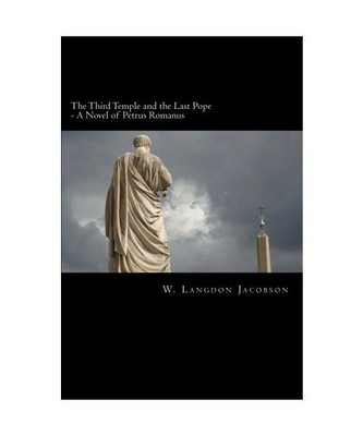 The Third Temple and the Last Pope: A Novel of Petrus Romanus, Jacobson, W Langd