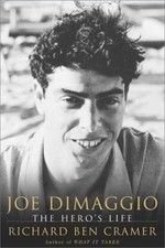 Joe DiMaggio : The Hero's Life by Richard Ben Cramer (2000, Hardcover)