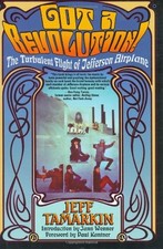 GOT A REVOLUTION! THE TURBULENT FLIGHT OF JEFFERSON By Jeff Tamarkin & Paul