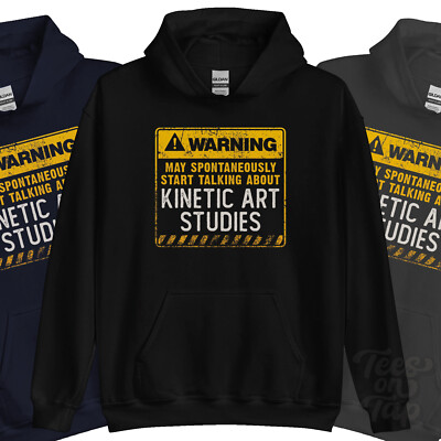 WARNUNG KANN SPONTAN ANFANGEN, ÜBER KINETISCHE KUNSTSTUDIEN HOODIE ZU SPRECHEN