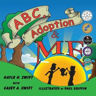 ABC, Adoption & Me by Gayle H Swift: New