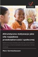 Marc Germeshausen | Altruistyczna Motywacja Jako Si¿A Nap¿Dowa...