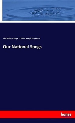 Our National Songs Albert Pike
