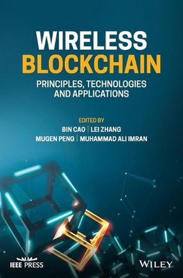 Wireless Blockchain: Principles, Technologies and Applications by Bin Cao Hardco