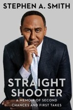 Straight Shooter: A Memoir of Second Chances and First Takes, Smith, Stephen A.,