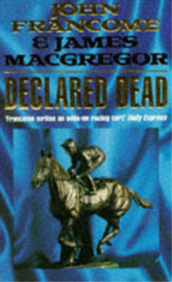 Declared Dead, John Francome, James Macgregor, Used; Very Good Book