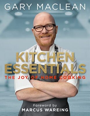 Kitchen Essentials: The Joy of Home Cooking By Gary Maclean