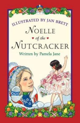 Noelle of the Nutcracker, Paperback by Jane, Pamela; Brett, Jan (ILT), Brand ...