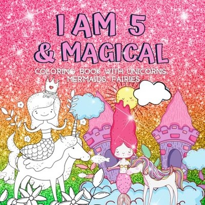 Gifts for 5 Year Old Girls : I Am 5 & Magical | Color... by press, Magical Littl