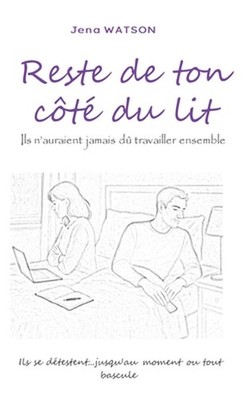 Reste de ton ct du lit: Ils n'auraient jamais d? travailler ensemble by Jena Wat
